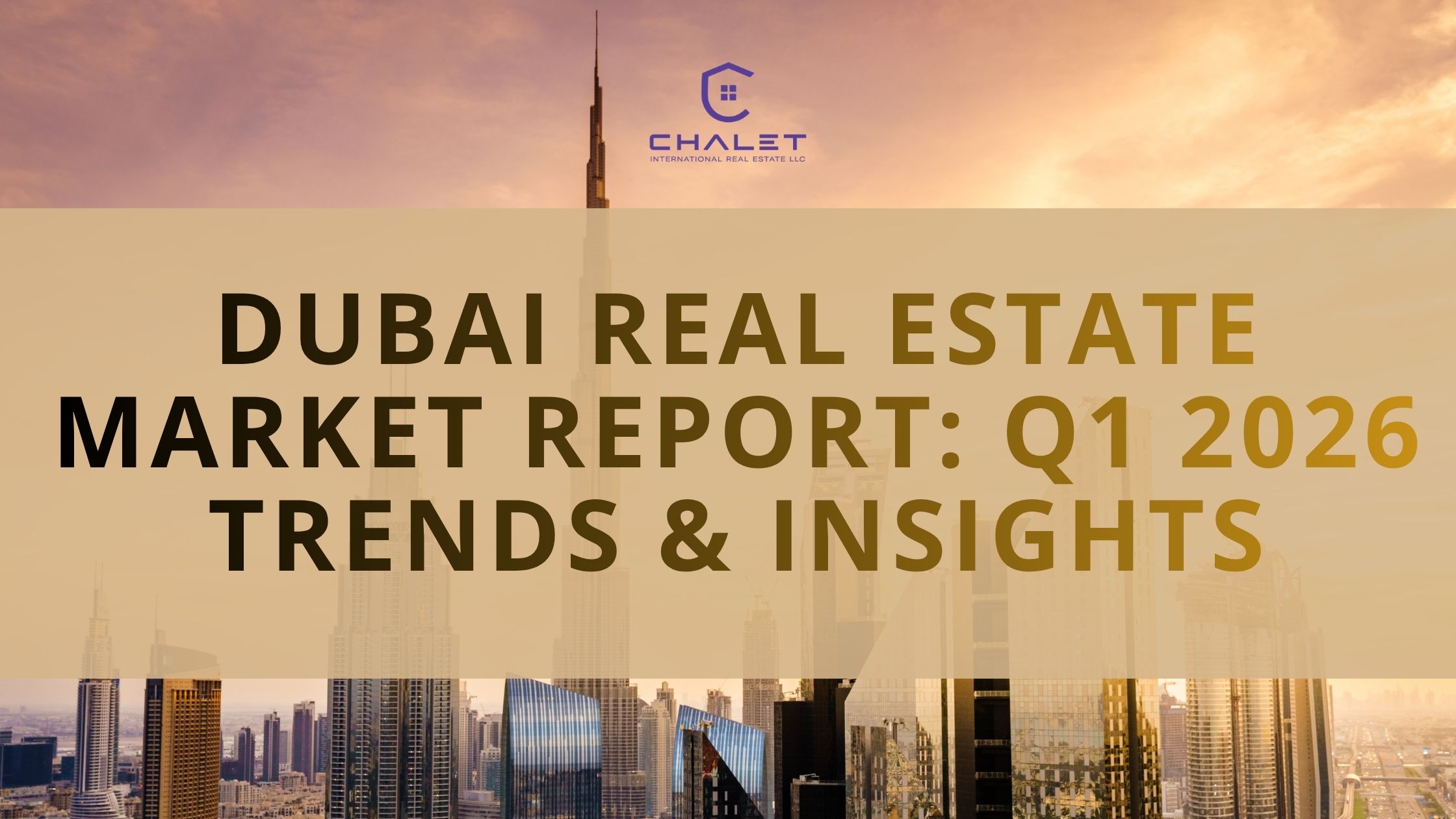 Dubai Real Estate Market Report: Q1 2026 Trends & Insights