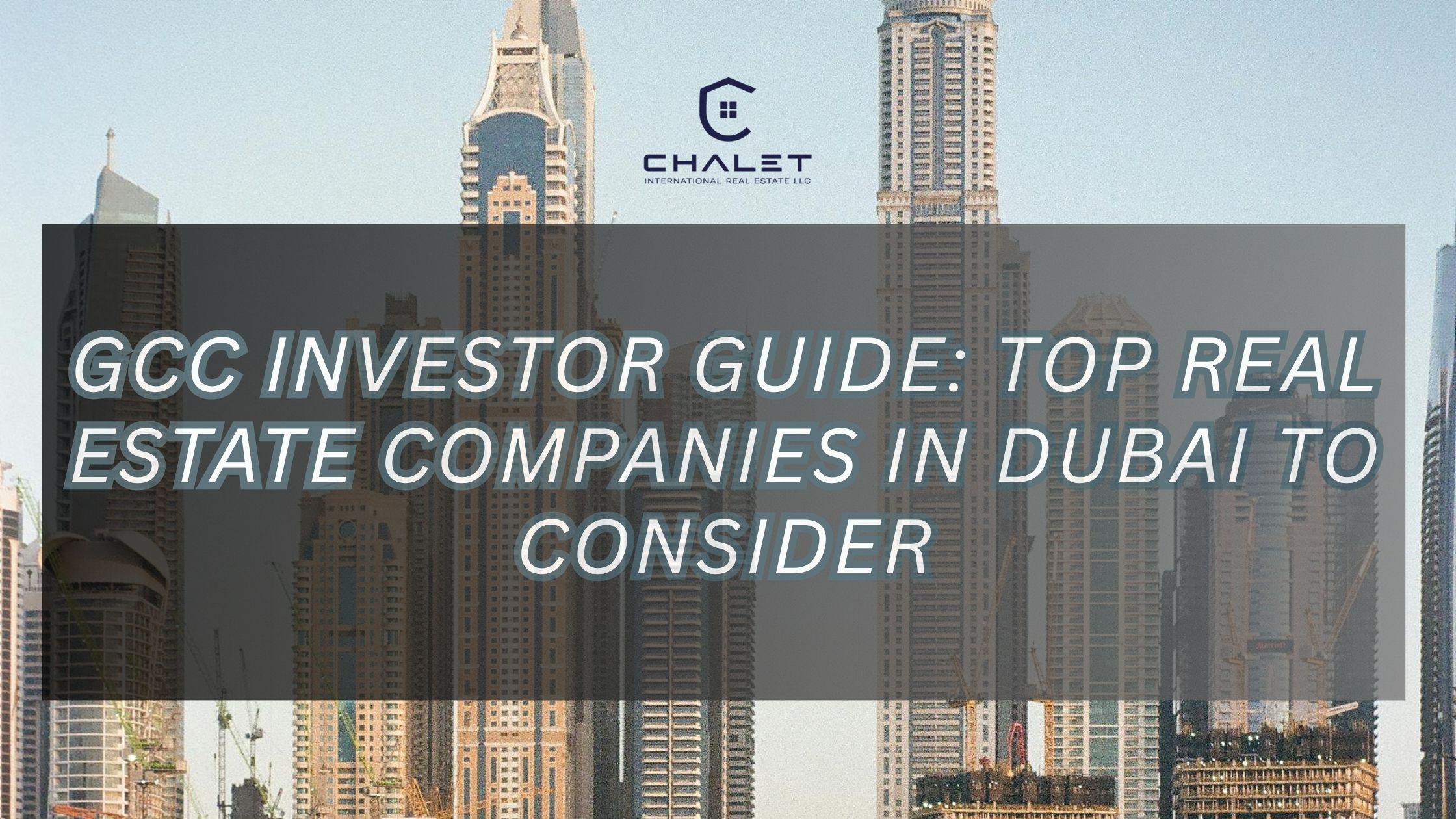 GCC Investor Guide: top real estate companies in dubai to consider